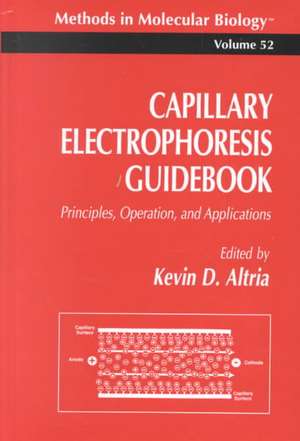 Capillary Electrophoresis Guidebook: Principles, Operation, and Applications de Kevin D. Altria