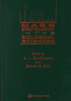 Mass Spectrometry in the Biological Sciences de A. L. Burlingame