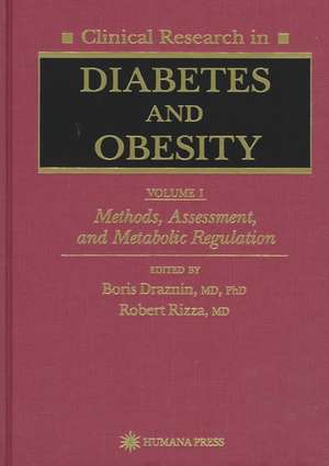 Clinical Research in Diabetes and Obesity, Volume 1: Methods, Assessment, and Metabolic Regulation de Boris Draznin