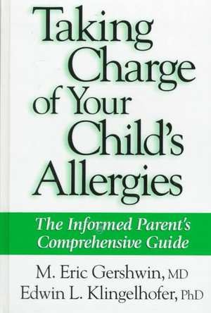 Taking Charge of Your Child's Allergies: The Informed Parent's Comprehensive Guide de M. Eric Gershwin