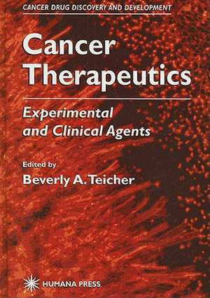 Cancer Therapeutics: Experimental and Clinical Agents de Beverly A. Teicher