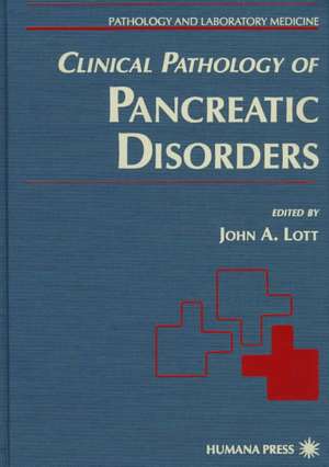 Clinical Pathology of Pancreatic Disorders de John A. Lott