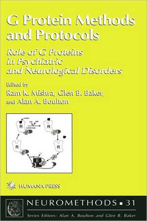 G Protein Methods and Protocols: Role of G Proteins in Psychiatric and Neurological Disorders de Ram K. Mishra