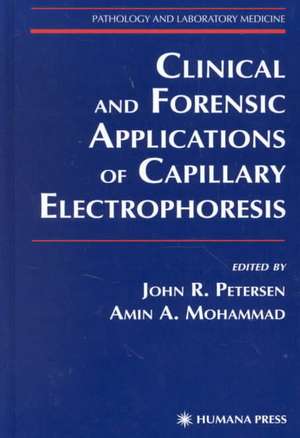 Clinical and Forensic Applications of Capillary Electrophoresis de John R. Petersen