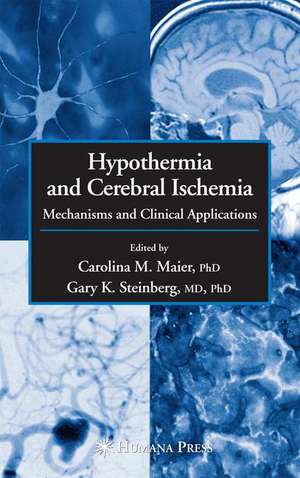 Hypothermia and Cerebral Ischemia: Mechanisms and Clinical Applications de Carolina M. Maier