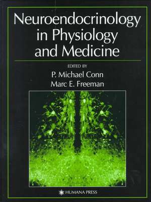 Neuroendocrinology in Physiology and Medicine de P. Michael Conn