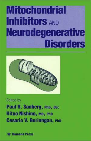 Mitochondrial Inhibitors and Neurodegenerative Disorders de Paul R. Sanberg