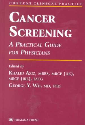 Cancer Screening: A Practical Guide for Physicians de Khalid Aziz