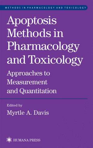 Apoptosis Methods in Pharmacology and Toxicology: Approaches to Measurement and Quantification de Myrtle A. Davis