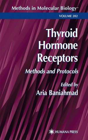 Thyroid Hormone Receptors: Methods and Protocols de Aria Baniahmad