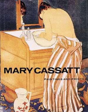 Mary Cassatt: Paintings and Prints de Frank Getlein