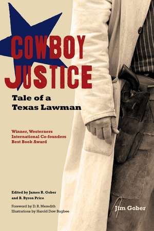 Cowboy Justice: Tale of a Texas Lawman de Jim Gober