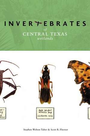 Invertebrates of Central Texas Wetlands de Stephen Welton Taber