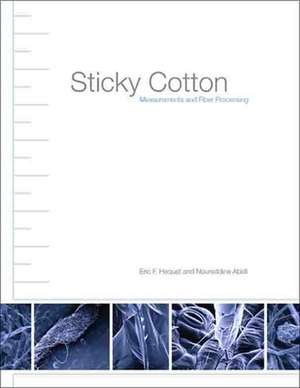 Sticky Cotton: Measurements and Fiber Processing de Eric F. Hequet