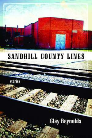 Sandhill County Lines: Stories de Clay Reynolds