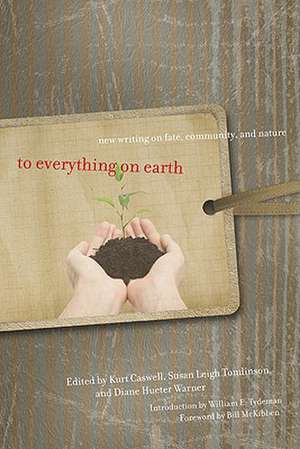 To Everything on Earth: New Writing on Fate, Community, and Nature de Kurt Caswell