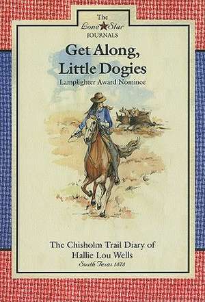 Get Along, Little Dogies: The Chisholm Trail Diary of Hallie Lou Wells de Lisa Waller Rogers