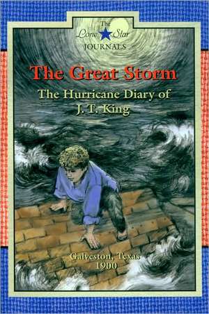 The Great Storm: The Hurricane Diary of J. T. King, Galveston, Texas, 1900 de Lisa Waller Rogers