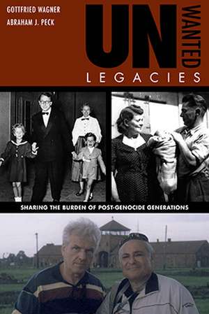 Unwanted Legacies: Sharing the Burden of Post-Genocide Generations de Gottfried Wagner