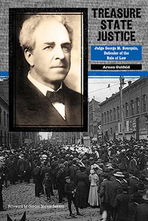 Treasure State Justice: Judge George M. Bourquin, Defender of the Rule of Law de Arnon Gutfeld