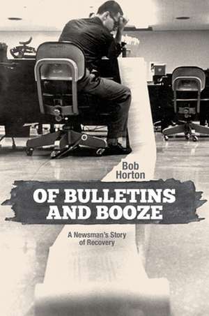 Of Bulletins and Booze de Bob Horton