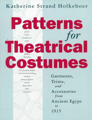 Patterns for Theatrical Costumes de Katherine Strand Holkeboer