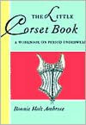 The Little Corset Book de Bonnie Ambrose