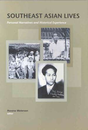 Southeast Asian Lives: Personal Narratives and Historical Experience de Roxana Waterson