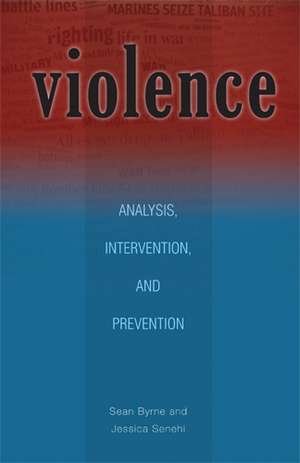 Violence: Analysis, Intervention, and Prevention de Sean Byrne