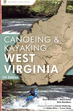 A Canoeing and Kayaking Guide to West Virginia de Charlie Walbridge