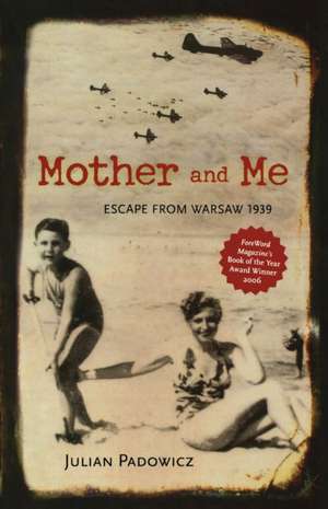 Mother and Me: Escape from Warsaw 1939 de Julian Padowicz