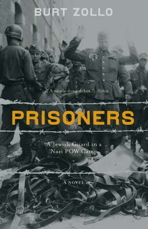 Prisoners: A Jewish Guard in a Nazi POW Camp de Burt Zollo