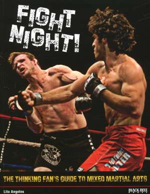 Fight Night!: The Thinking Fan's Guide to Mixed Martial Arts de Lito Angeles