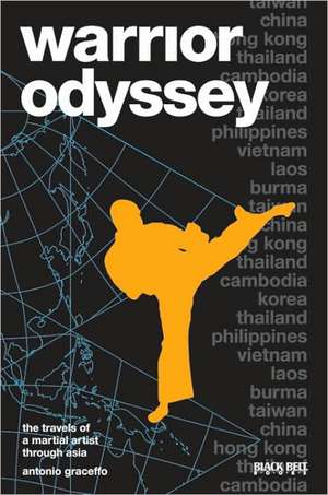 Warrior Odyssey: The Travels of a Martial Artist Through Asia de Antonio Graceffo