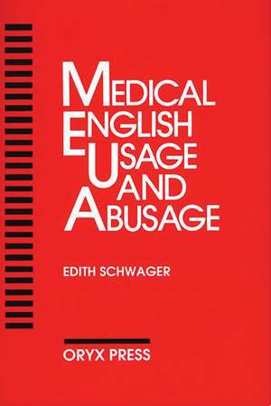 Medical English Usage And Abusage de Edith Schwager