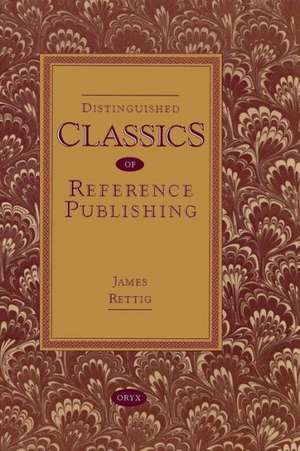 Distinguished Classics of Reference Publishing de James Rettig