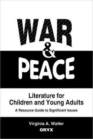 War & Peace Literature for Children and Young Adults: A Resource Guide to Significant Issues