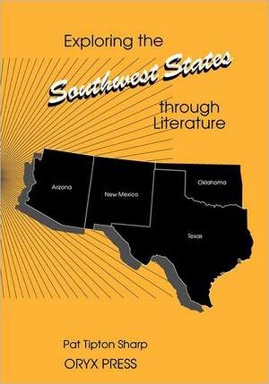 Exploring the Southwest States through Literature de Pat T. Sharp