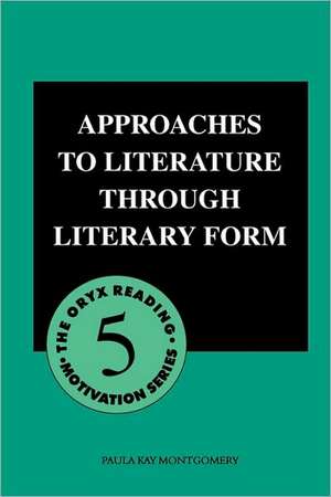 Approaches to Literature through Literary Form de Paula Kay Montgomery