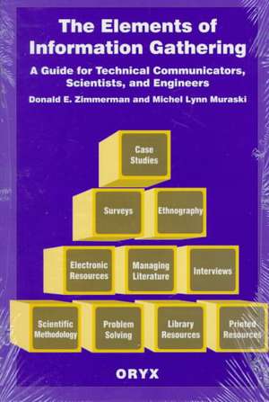 The Elements of Information Gathering: A Guide for Technical Communicators, Scientists, and Engineers de Michel Muraski