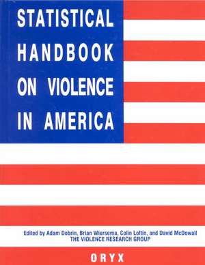 Statistical Handbook on Violence in America de Adam Dobrin