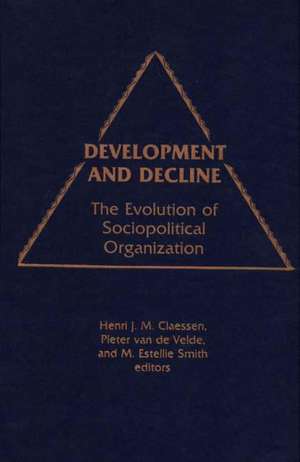 Development and Decline: The Evolution of Sociopolitical Organization de Henri Jm Classen