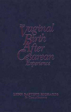 The Vaginal Birth After Cesarean (Vbac) Experience: Birth Stories by Parents and Professionals de Lynn Baptisti Richards