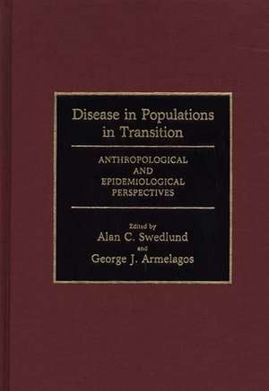 Disease in Populations in Transition: Anthropological and Epidemiological Perspectives de George J. Armelagos