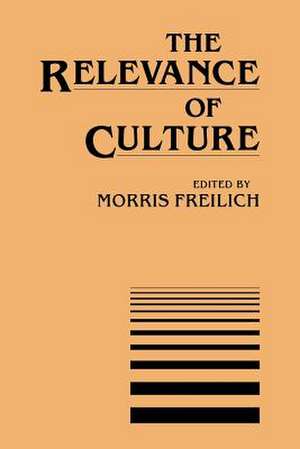 The Relevance of Culture de Morris Freilich