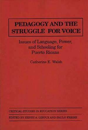 Pedagogy and the Struggle for Voice: Issues of Language, Power, and Schooling for Puerto Ricans de Catherine Walsh