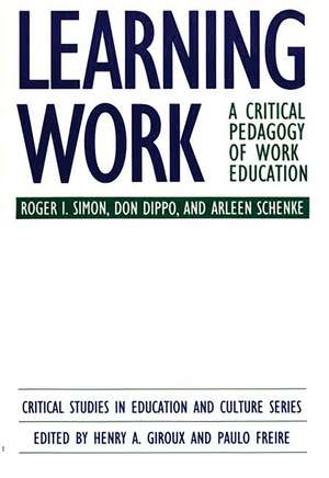 Learning Work: A Critical Pedagogy of Work Education de Don Dippo