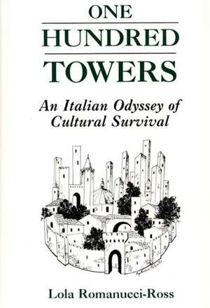 One Hundred Towers: An Italian Odyssey of Cultural Survival de Lola Romanucci-Ross