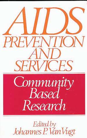 AIDS Prevention and Services: Community Based Research de Johannes P. Van Vugt