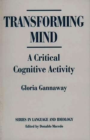 Transforming Mind: A Critical Cognitive Activity de Gloria J. Gannaway